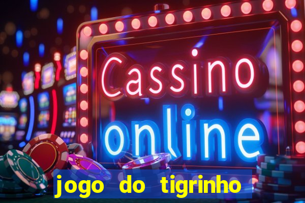 jogo do tigrinho deposito 1 real